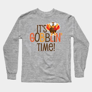 It's Gobblin Time Long Sleeve T-Shirt